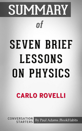 Summary of Seven Brief Lessons on Physics - Paul Adams