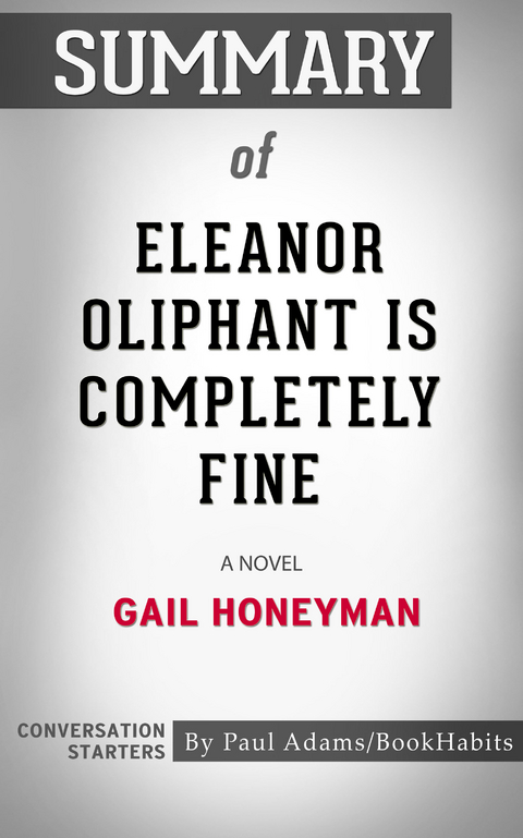Summary of Eleanor Oliphant Is Completely Fine - Paul Adams