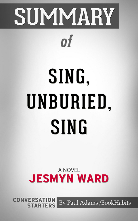 Summary of Sing, Unburied, Sing - Paul Adams