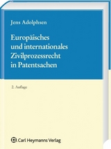 Europäisches und internationales Zivilprozessrecht in Patentsachen - Jens Adolphsen