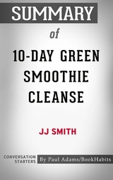 Summary of 10-Day Green Smoothie Cleanse - Paul Adams