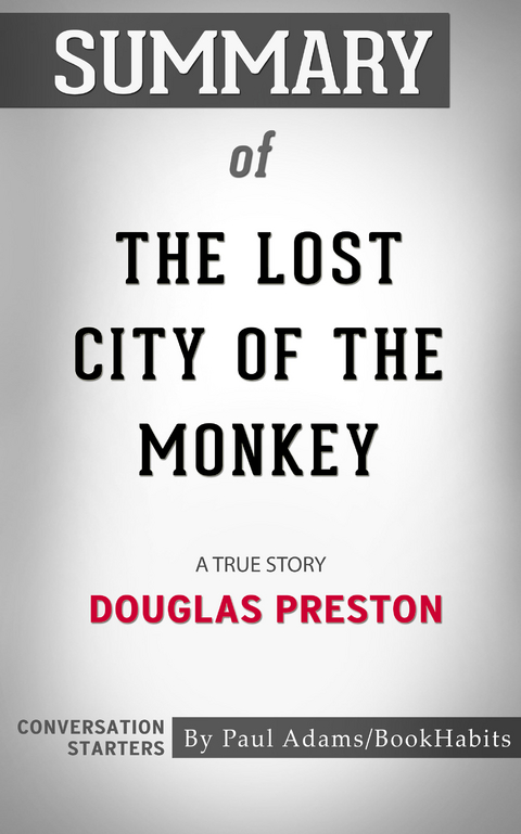 Summary of The Lost City of the Monkey God - Paul Adams