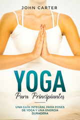 Yoga Para Principiantes - John Carter