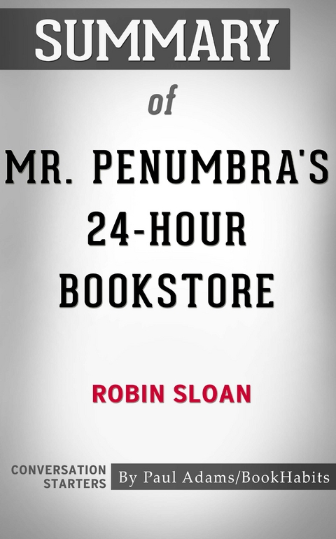 Summary of Mr. Penumbra's 24-Hour Bookstore - Paul Adams