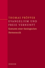 Evangelium und freie Vernunft - Thomas Pröpper