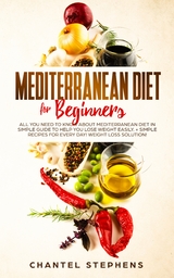 Mediterranean Diet for Beginners - Chantel Stephens