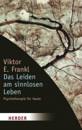 Das Leiden am sinnlosen Leben - Frankl, Viktor E