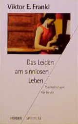 Das Leiden am sinnlosen Leben - Viktor E Frankl