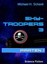 Sky-Troopers 3 - Piraten! - Michael Schenk