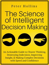 The Science of Intelligent Decision Making - Peter Hollins