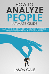 How to Analyze People Ultimate Guide - Jason Gale