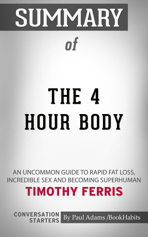 Summary of The 4-Hour Body - Paul Adams