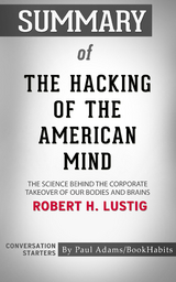 Summary of The Hacking of the American Mind - Paul Adams