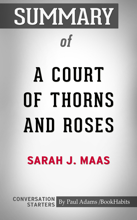 Summary of A Court of Thorns and Roses - Paul Adams