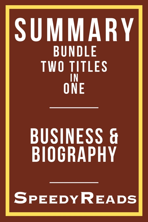 Summary Bundle Two Titles in One - Business and Biography -  SpeedyReads