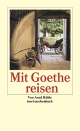 Mit Goethe reisen - Arnd Rühle