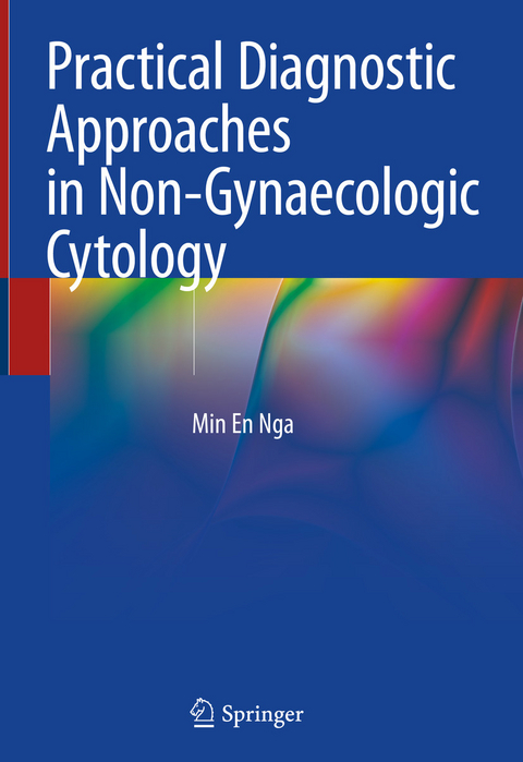 Practical Diagnostic Approaches in Non-Gynaecologic Cytology -  Min En Nga