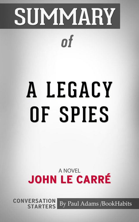 Summary of A Legacy of Spies - Paul Adams