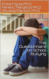 The Questionnaire on School Bullying - Erika Figula, Ferenc Margitics, Zsuzsa Pauwlik