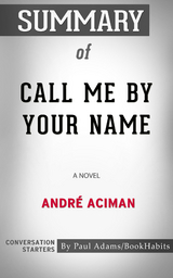 Summary of Call Me by Your Name - Paul Adams