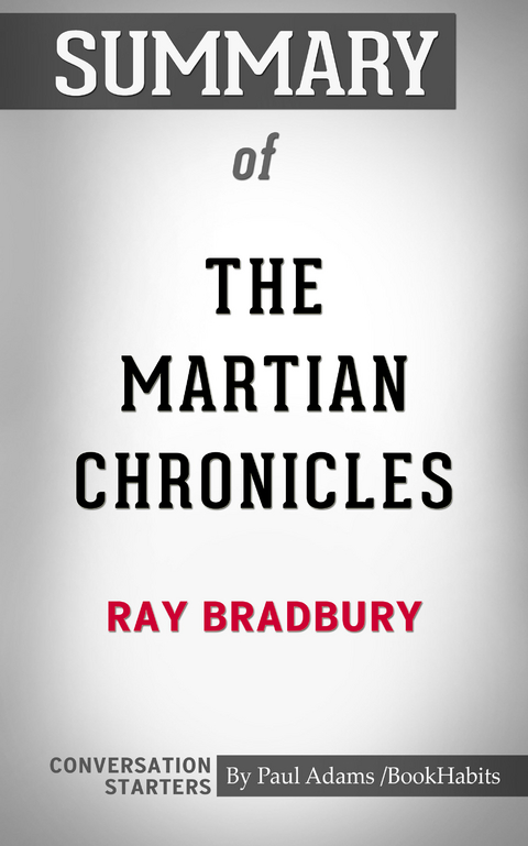 Summary of The Martian Chronicles - Paul Adams
