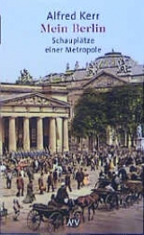 Mein Berlin - Alfred Kerr