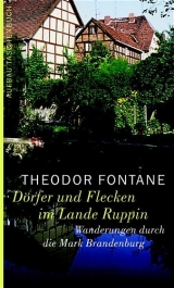 Wanderungen durch die Mark Brandenburg / Dörfer und Flecken im Lande Ruppin - Theodor Fontane