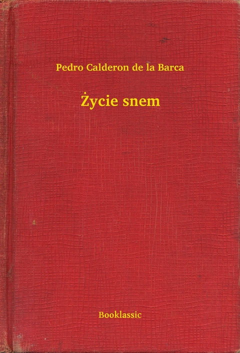 Życie snem - Pedro Calderon de La Barca