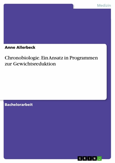 Chronobiologie. Ein Ansatz in Programmen zur Gewichtsreduktion - Anne Allerbeck