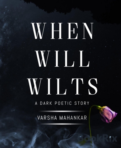 When will wilts - Varsha Mahankar