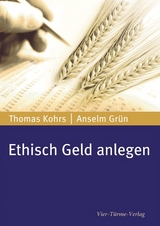 Ethisch Geld anlegen - Anselm Grün, Thomas Kohrs