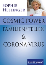 Cosmic Power, Familienstellen und Corona-Virus - Sophie Hellinger