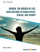 Oxygen, the Breath of Life: Boon and Bane in Human Health, Disease, and Therapy - Olen R. Brown