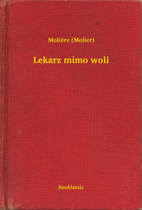 Lekarz mimo woli -  Molière