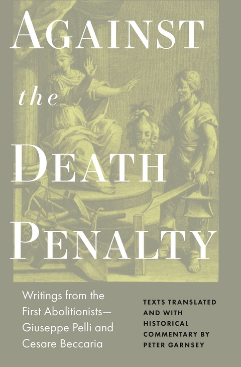 Against the Death Penalty -  Cesare Beccaria,  Giuseppie Pelli