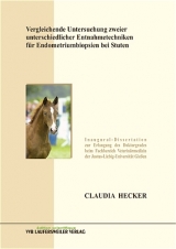 Vergleichende Untersuchung zweier unterschiedlicher Entnahmetechniken für Endometriumbiopsien bei Stuten - Claudia Hecker