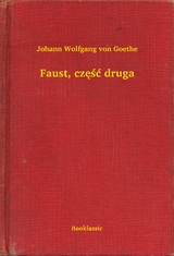 Faust, część druga - Johann Wolfgang Von Goethe