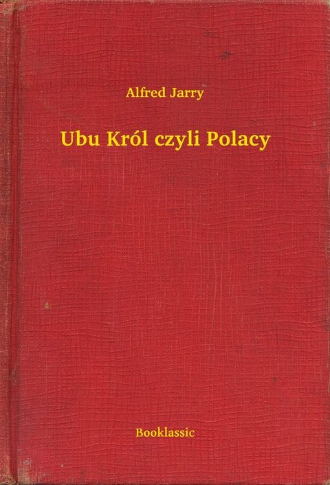 Ubu Król czyli Polacy - Alfred Jarry