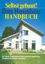 Selbst gebaut! Das Hausbau-Handbuch - Ronald Meyer