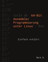 64-Bit Assembler Programmierung unter Linux - Mark B.