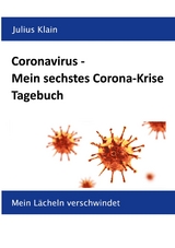 Coronavirus - Mein sechstes Corona-Krise Tagebuch - Julius Klain