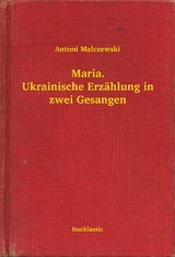 Maria. Ukrainische Erzählung in zwei Gesangen - Antoni Malczewski