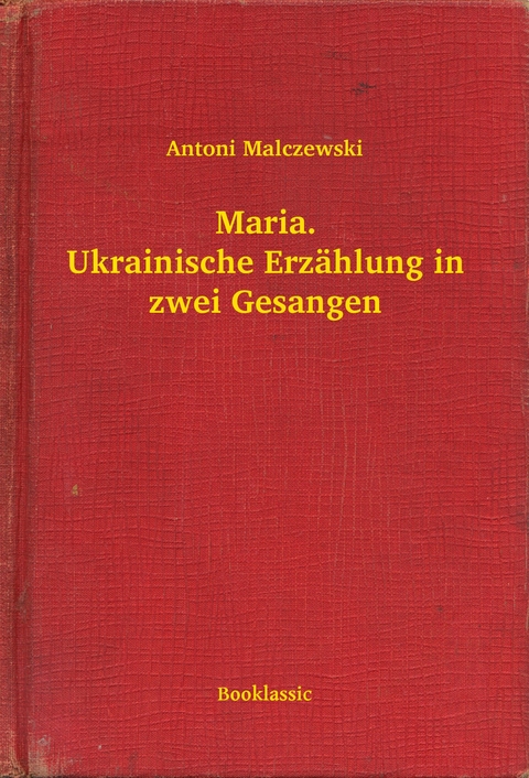 Maria. Ukrainische Erzählung in zwei Gesangen - Antoni Malczewski