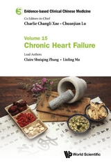 Evidence-based Clinical Chinese Medicine - Volume 15: Chronic Heart Failure -  Zhang Claire Shuiqing Zhang,  Ma Liuling Ma