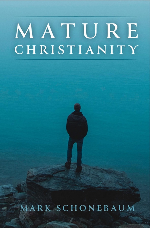 Mature Christianity - Mark Schonebaum