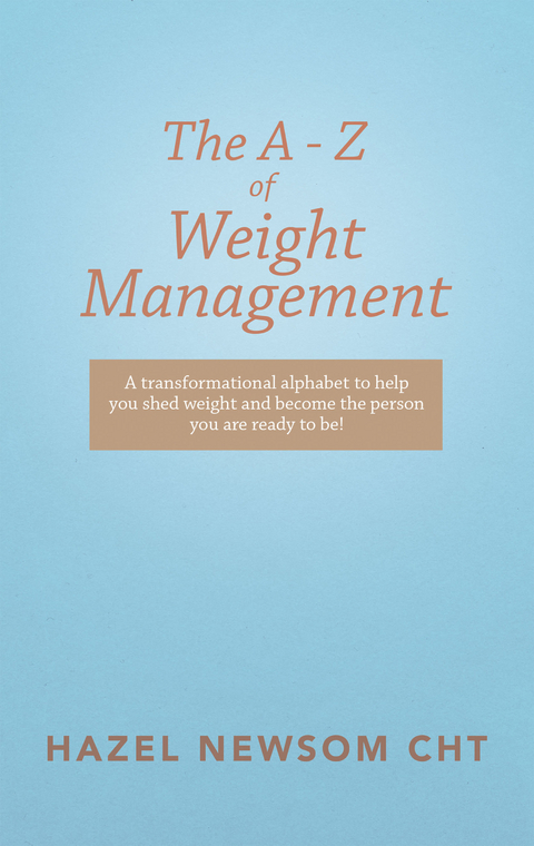 The a - Z of Weight Management - Hazel Newsom Cht