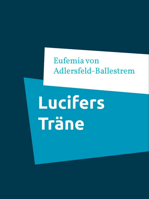Lucifers Träne - Eufemia Von Adlersfeld-Ballestrem
