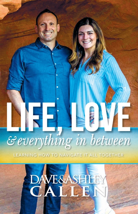 Life, Love & Everything in Between -  Ashley Callen,  Dave Callen