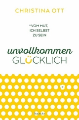 Unvollkommen glücklich -  Christina Ott