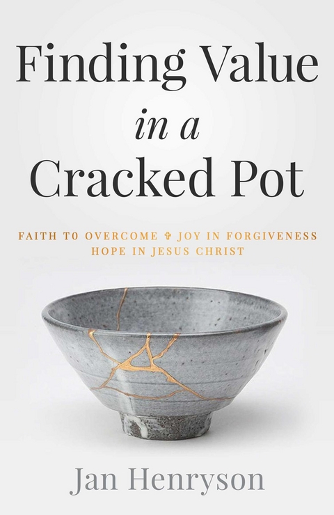 Finding Value in a Cracked Pot -  Jan Henryson